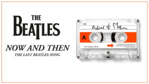 AUJOURD'HUI ! Découvrez l'histoire complète de "Now And Then".
