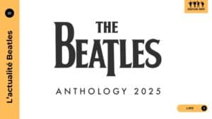 Anthology 4 ravive la légende des Beatles avec titres rares, mix 2025, série restaurée par Peter Jackson et un livre événement : un coffret entre passion et controverse.